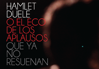 “Hamlet duele o el eco de los aplausos que ya no resuenan”