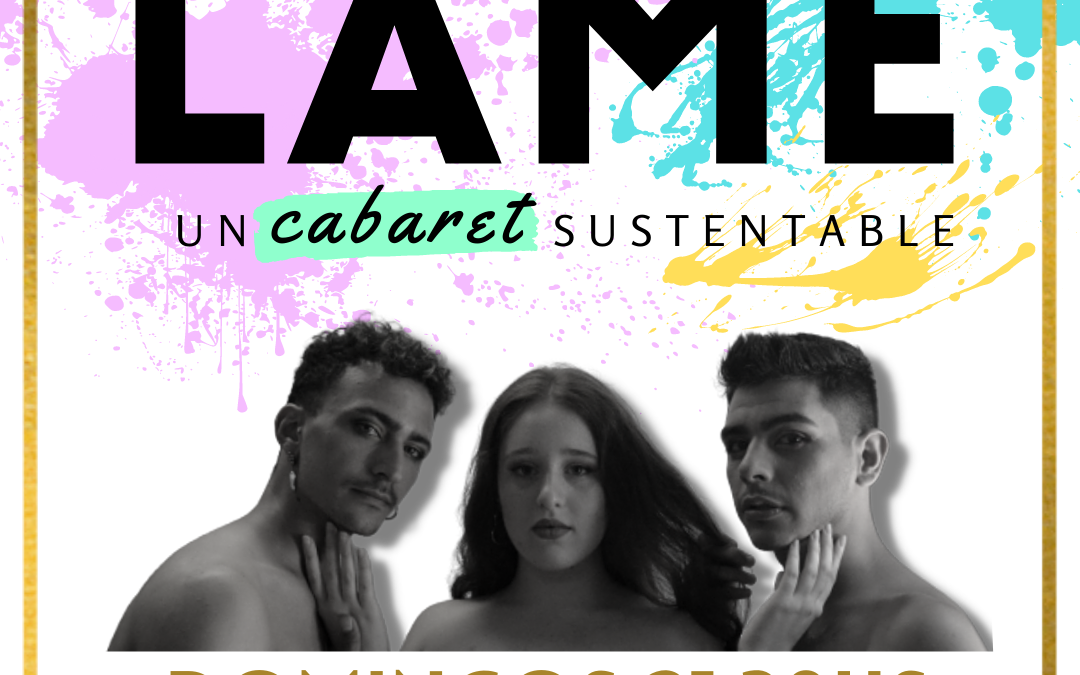 “Lamé, un cabaret sustentable”