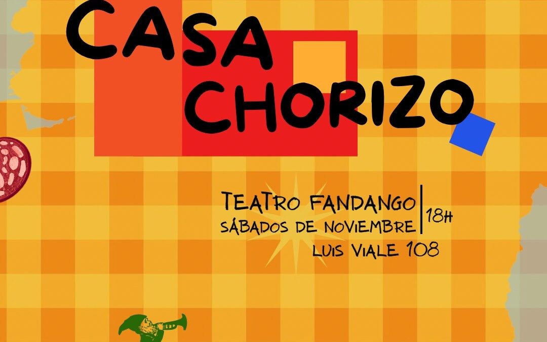 “Casa chorizo” en Teatro Fandango